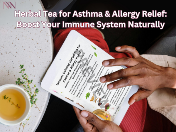 Evidence-Based Immune Calming Herbal Tea for Asthma & Allergy Relief