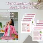 Fiber for Optimal Hormone Health: Your Complete Guide to Meeting Fiber Needs