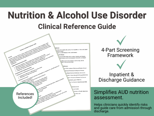 Clinical reference document on Nutrition and Alcohol Use Disorder (AUD), covering common nutritional concerns like micronutrient deficiencies and electrolyte disturbances, a 4-part nutrition screening framework (anthropometric, biochemical, clinical, and dietary assessment), and considerations for inpatient care and discharge planning.